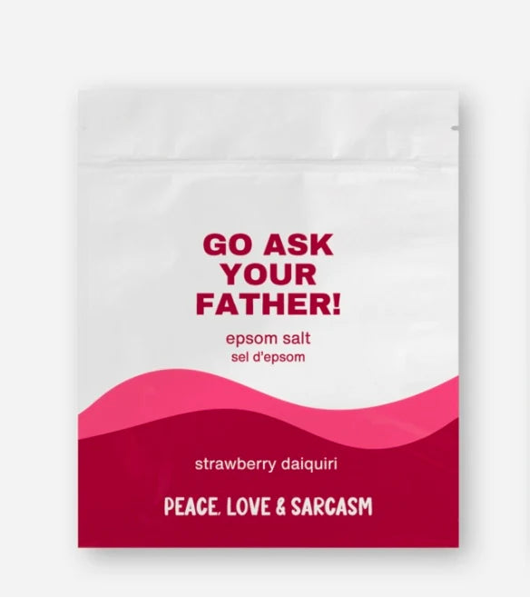 Peace, Love and Sarcasm Go Ask Your Father! – Strawberry Daiquiri Epsom Salt (300g)